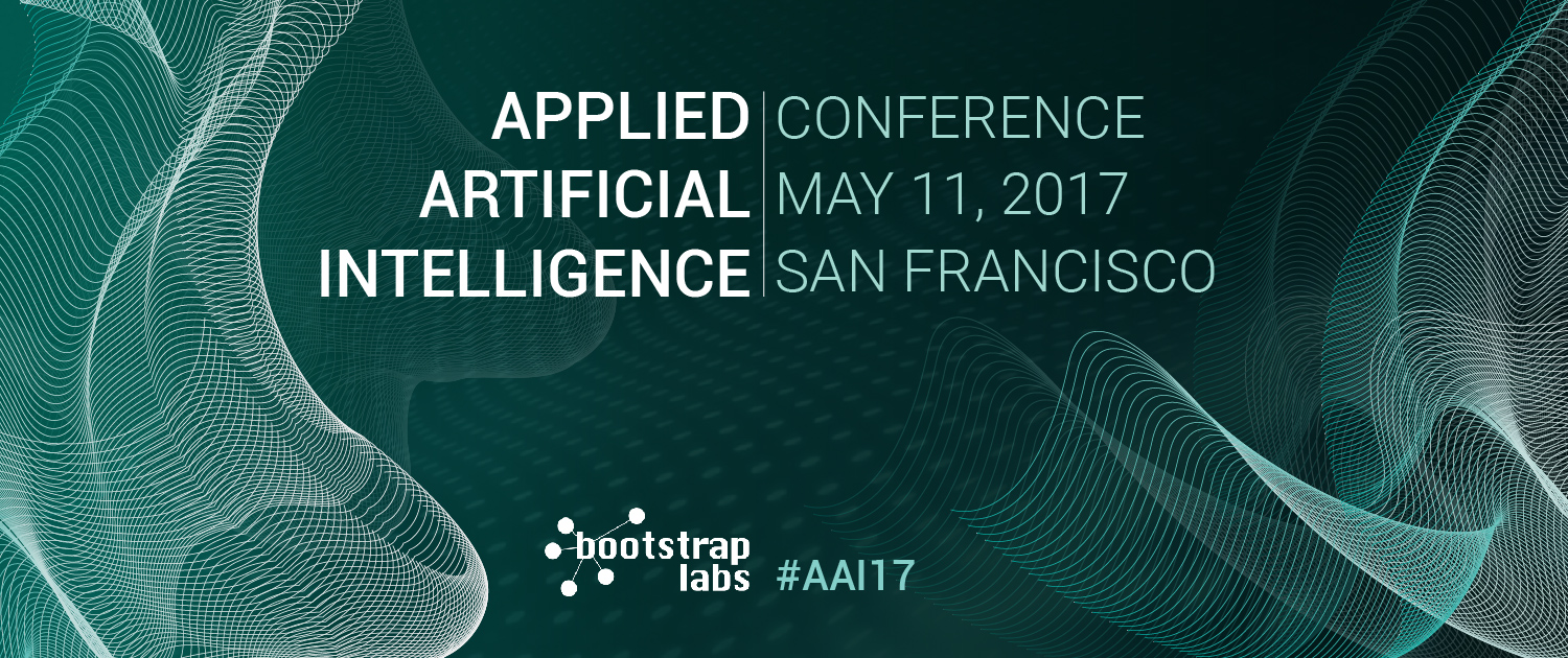 Applied Artificial Intelligence Conference 2017 BootstrapLabs